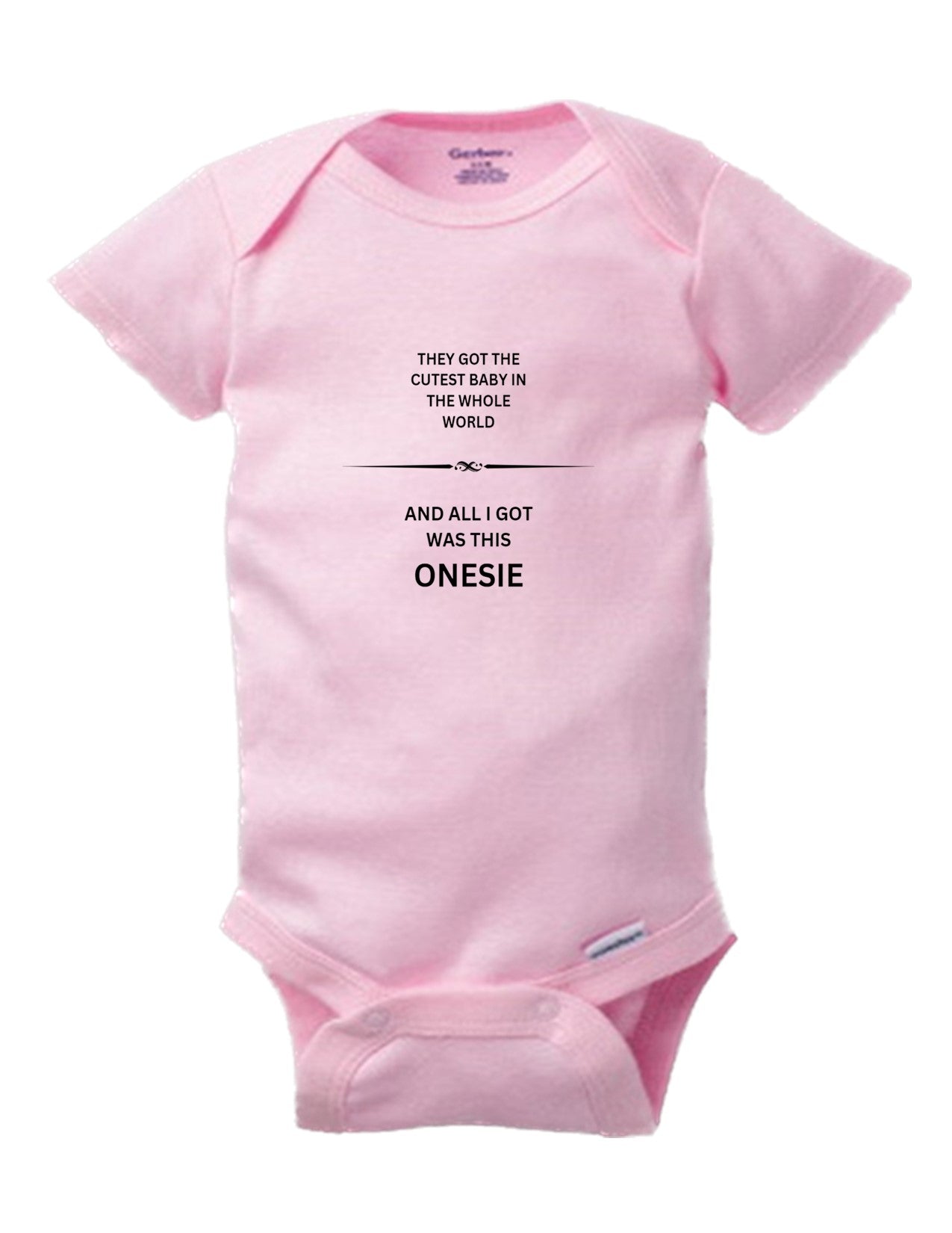 Cute Baby Onesie: And All I Got Was This Adorable Keepsake.