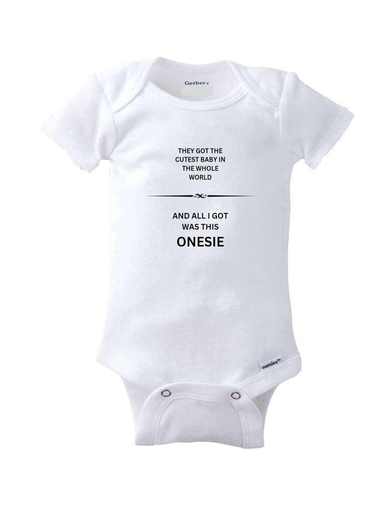 Cute Baby Onesie: And All I Got Was This Adorable Keepsake. 1